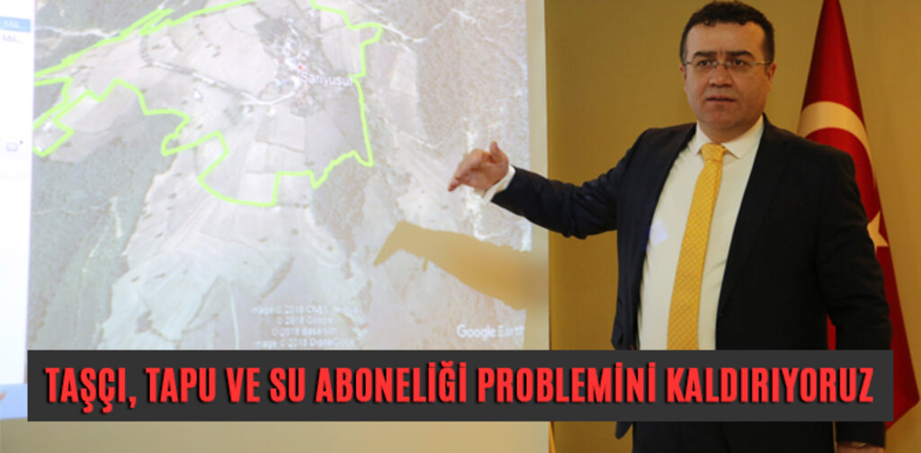 TAŞÇI, TAPU VE SU ABONELİĞİ PROBLEMİNİ KALDIRIYORUZ