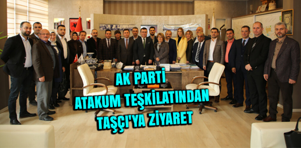 AK PARTİ ATAKUM TEŞKİLATINDAN TAŞÇI'YA ZİYARET
