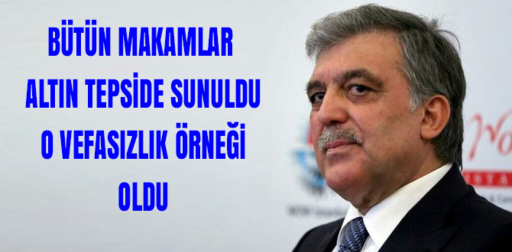 BÜTÜN MAKAMLAR ALTIN TEPSİDE SUNULDU O VEFASIZLIK ÖRNEĞİ OLDU