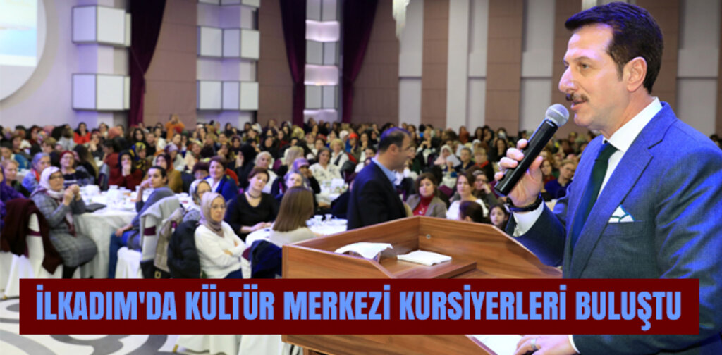 İLKADIM'DA KÜLTÜR MERKEZİ KURSİYERLERİ BULUŞTU