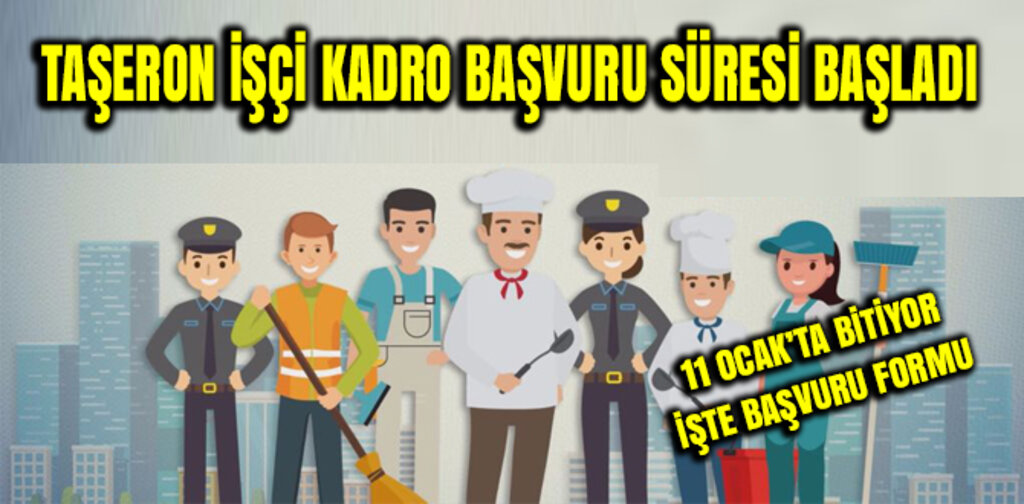 TAŞERON İŞÇİ KADRO BAŞVURU SÜRESİ BAŞLADI İŞTE BAŞVURU FORMU