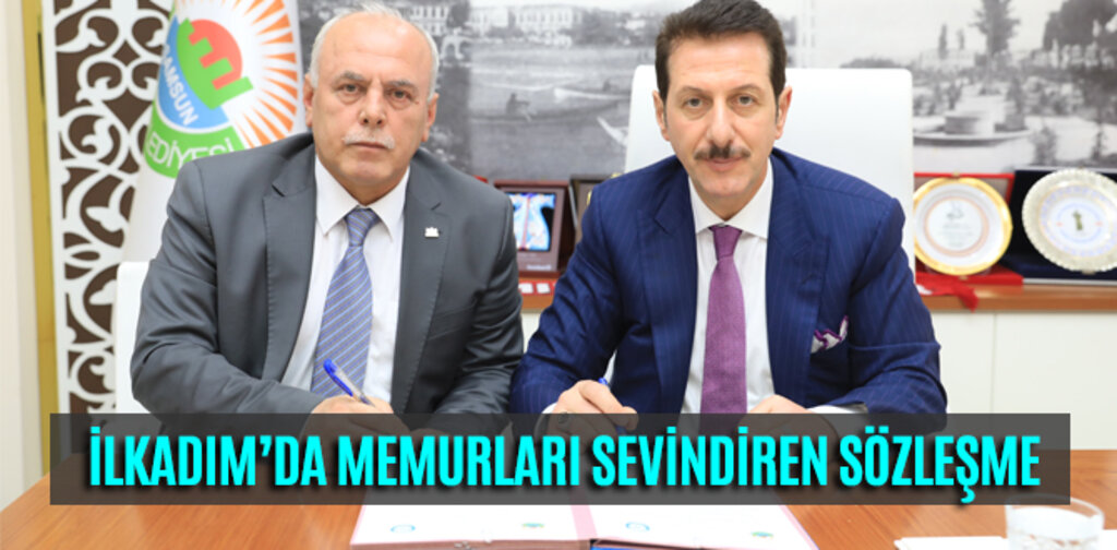 İLKADIM’DA MEMURLARI SEVİNDİREN SÖZLEŞME
