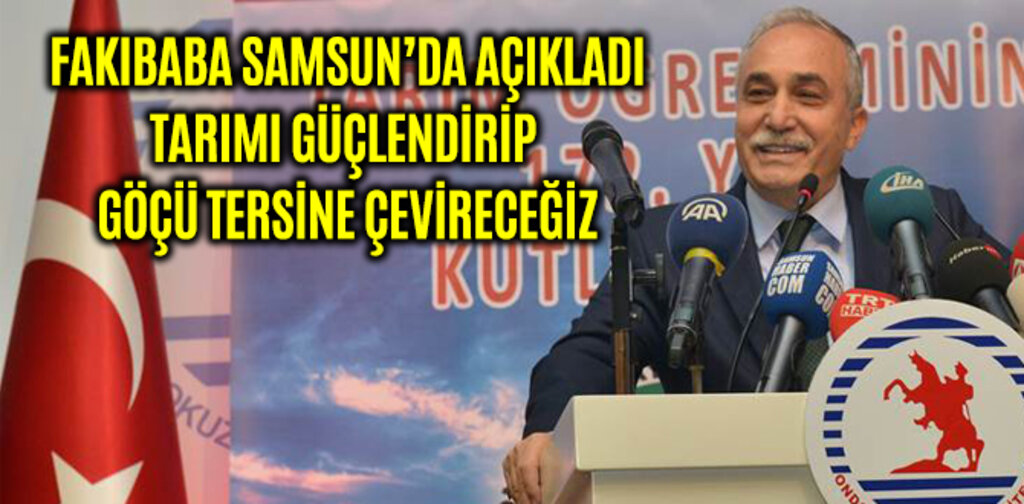 FAKIBABA, TARIMI GÜÇLENDİRİP GÖÇÜ TERSİNE ÇEVİRECEĞİZ