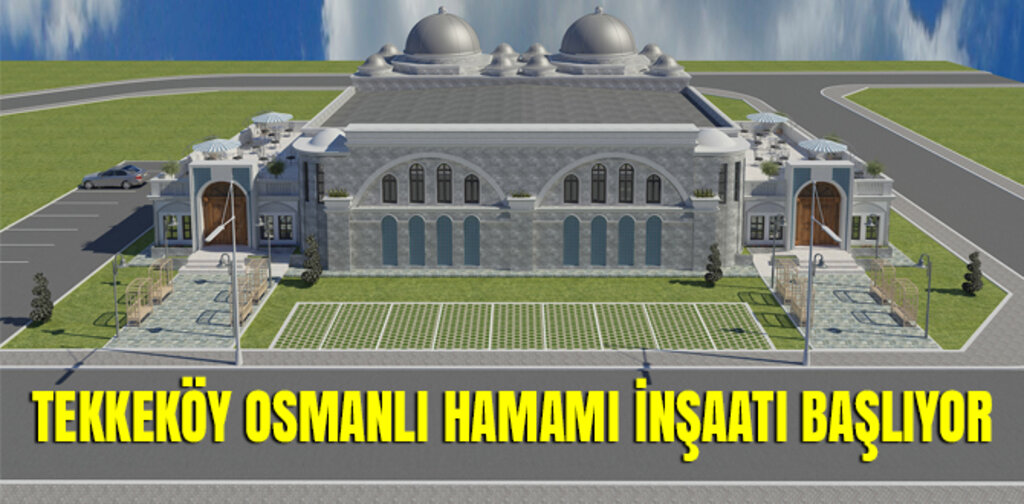 TEKKEKÖY OSMANLI HAMAMI İNŞAATI BAŞLIYOR