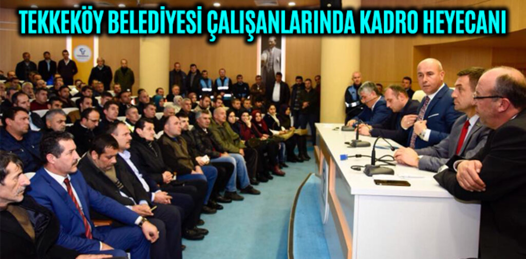 TEKKEKÖY BELEDİYESİ ÇALIŞANLARINDA KADRO HEYECANI