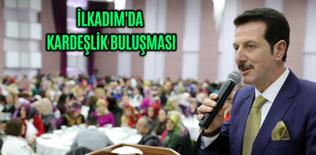 İLKADIM'DA KARDEŞLİK BULUŞMASI