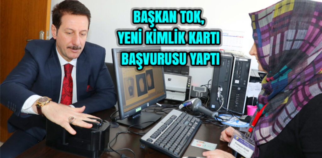 TOK, YENİ KİMLİK KARTI BAŞVURUSU YAPTI