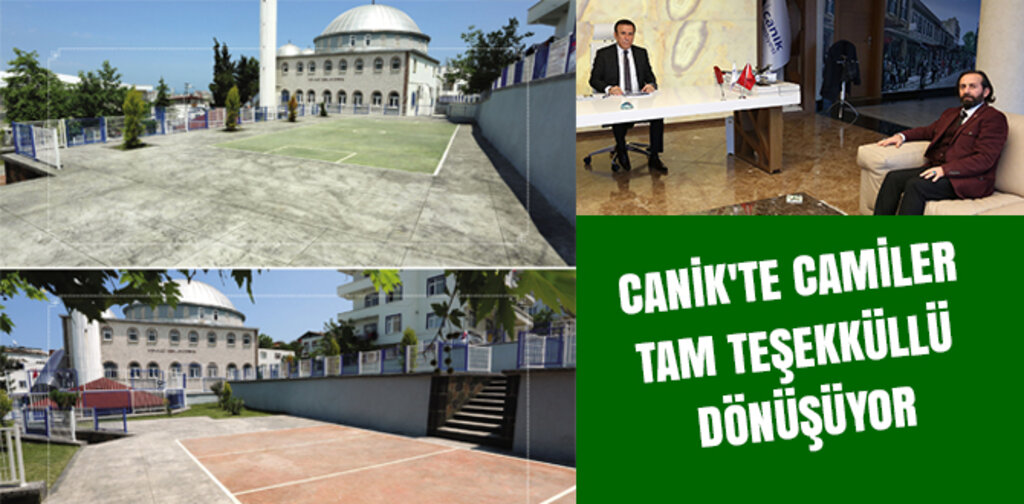 CANİK'TE CAMİLER TAM TEŞEKKÜLLÜ DÖNÜŞÜYOR