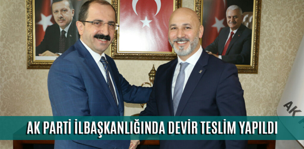 AK PARTİ İLBAŞKANLIĞINDA DEVİR TESLİM YAPILDI