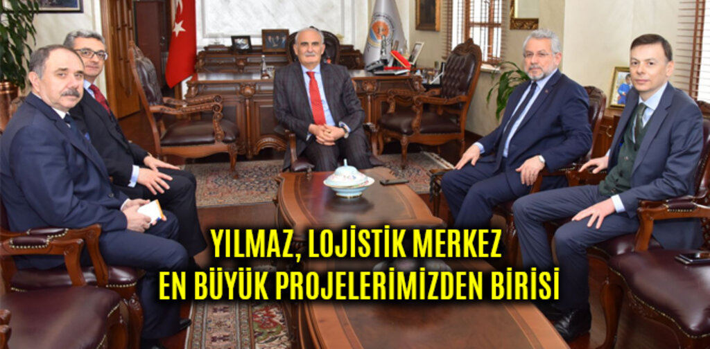 YILMAZ, LOJİSTİK MERKEZ EN BÜYÜK PROJELERİMİZDEN BİRİSİ