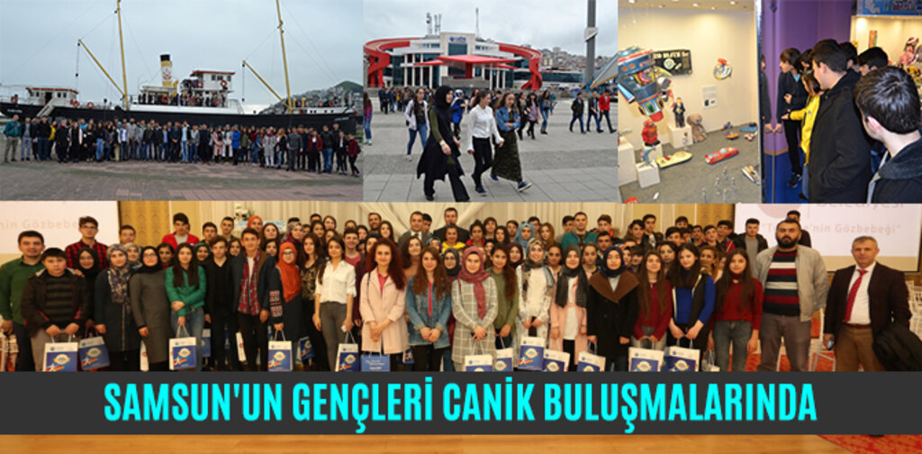 SAMSUN'UN GENÇLERİ CANİK BULUŞMALARINDA