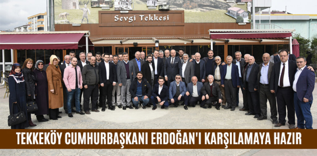 TEKKEKÖY CUMHURBAŞKANI ERDOĞAN'I KARŞILAMAYA HAZIR