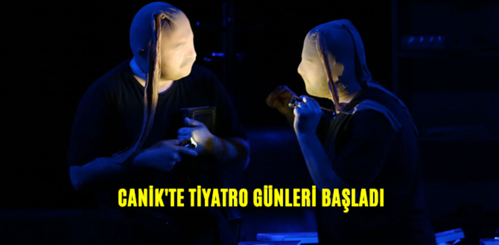 CANİK'TE TİYATRO GÜNLERİ BAŞLADI