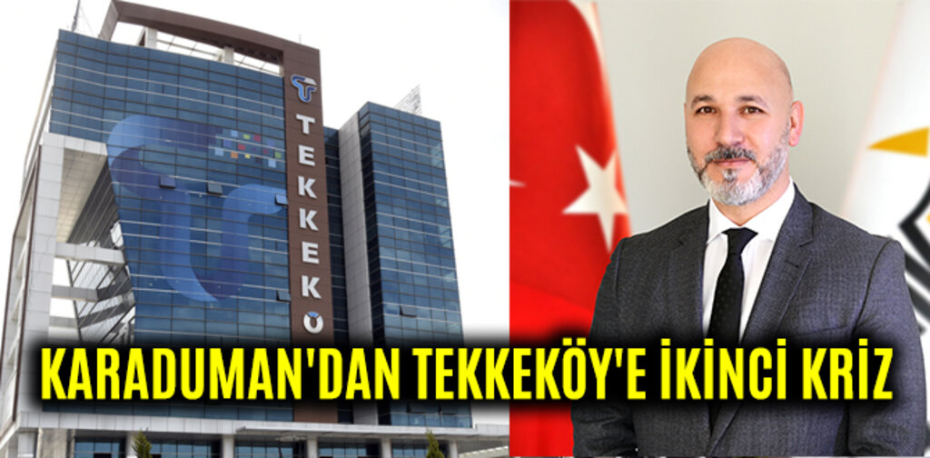 KARADUMAN'DAN TEKKEKÖY'E İKİNCİ KRİZ