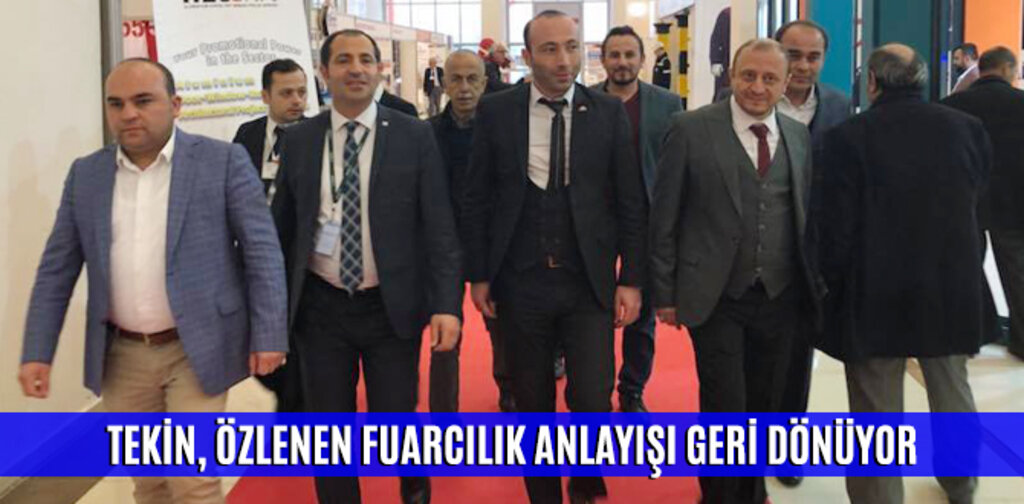 TEKİN, FUARCILIK ANLAYIŞI GERİ DÖNÜYOR