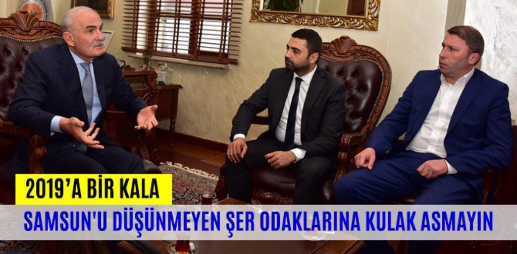 SAMSUN'U DÜŞÜNMEYEN ŞER ODAKLARINA KULAK ASMAYIN