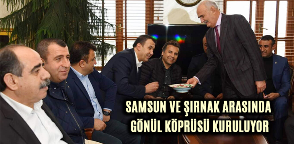 SAMSUN VE ŞIRNAK ARASINDA GÖNÜL KÖPRÜSÜ