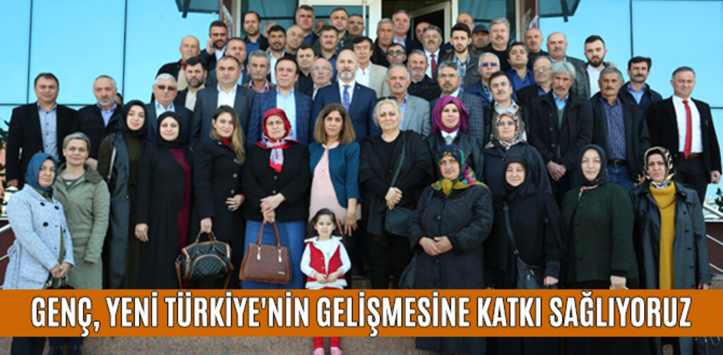GENÇ, YENİ TÜRKİYE'NİN GELİŞMESİNE KATKI SAĞLIYORUZ