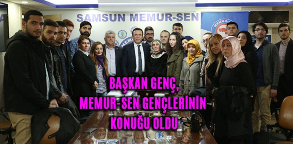 GENÇ, MEMUR-SEN GENÇLERİNİN KONUĞU OLDU