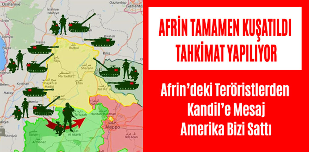 AFRİN TAMAMEN KUŞATILDI TAHKİMAT YAPILIYOR
