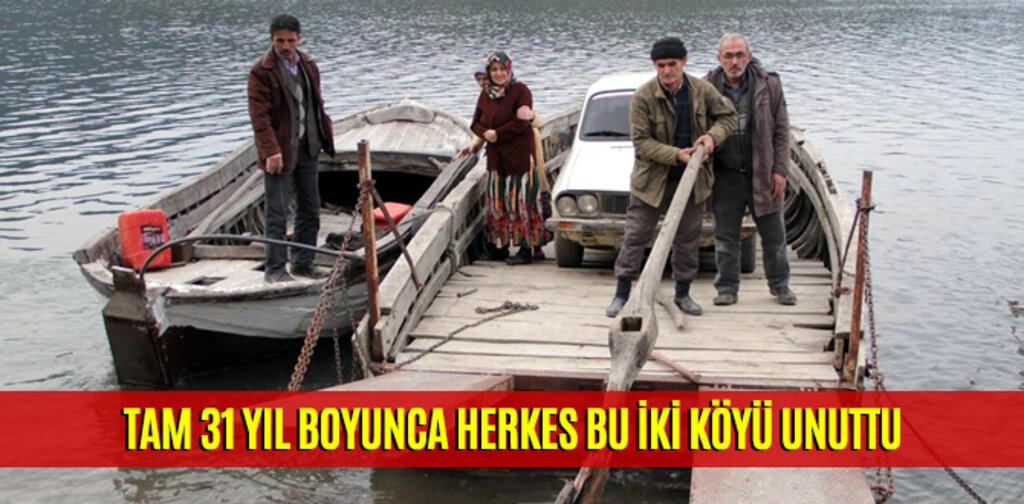 TAM 31 YIL BOYUNCA HERKES BU İKİ KÖYÜ UNUTTU