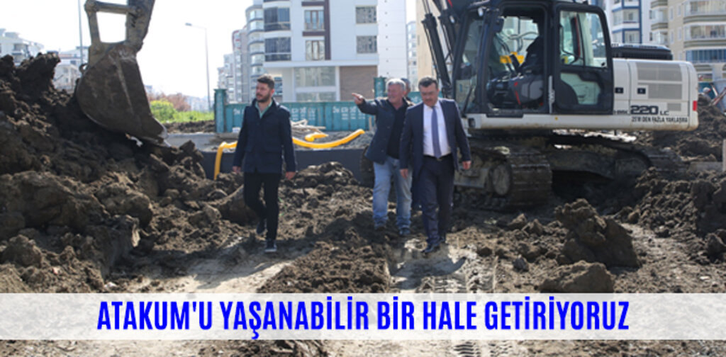 ATAKUM'U YAŞANABİLİR BİR HALE GETİRİYORUZ