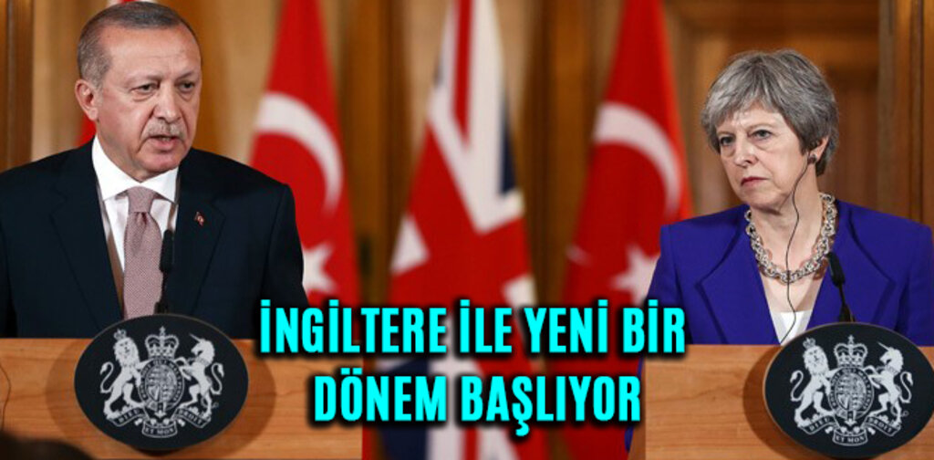İNGİLTERE İLE YENİ BİR DÖNEM BAŞLIYOR