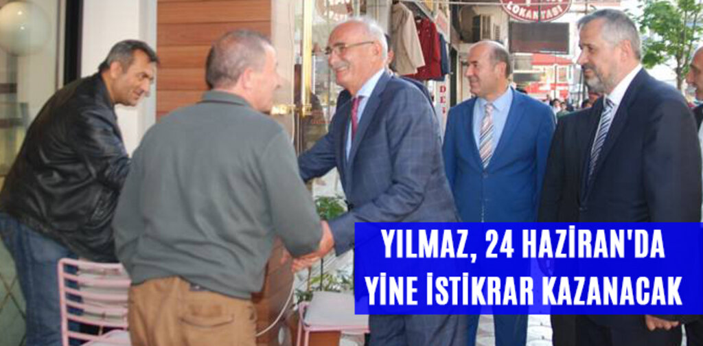 YILMAZ 24 HAZİRAN'DA YİNE İSTİKRAR KAZANACAK