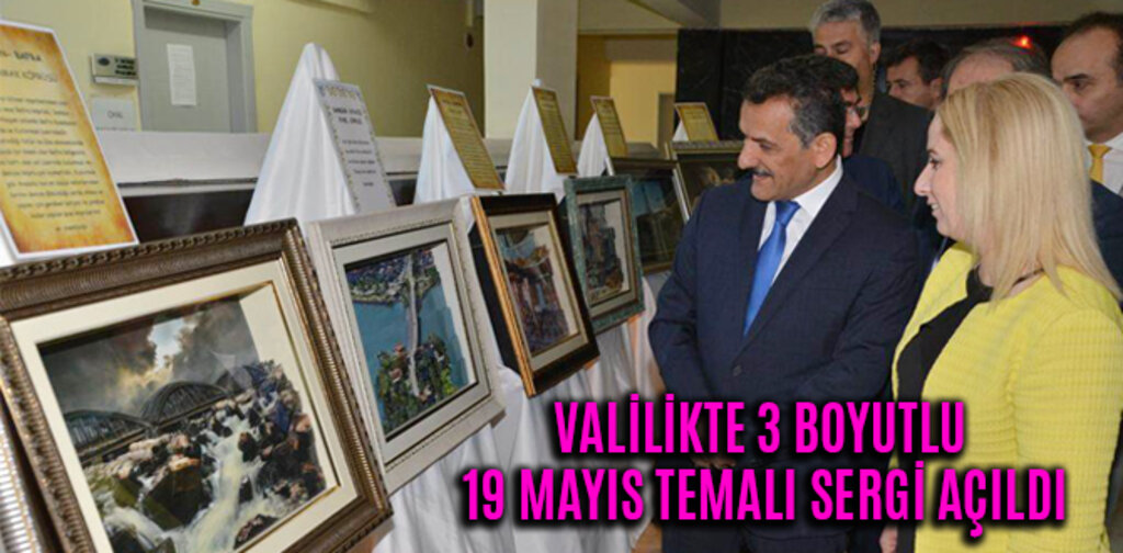 VALİLİKTE 3 BOYUTLU 19 MAYIS TEMALI SERGİ AÇILDI
