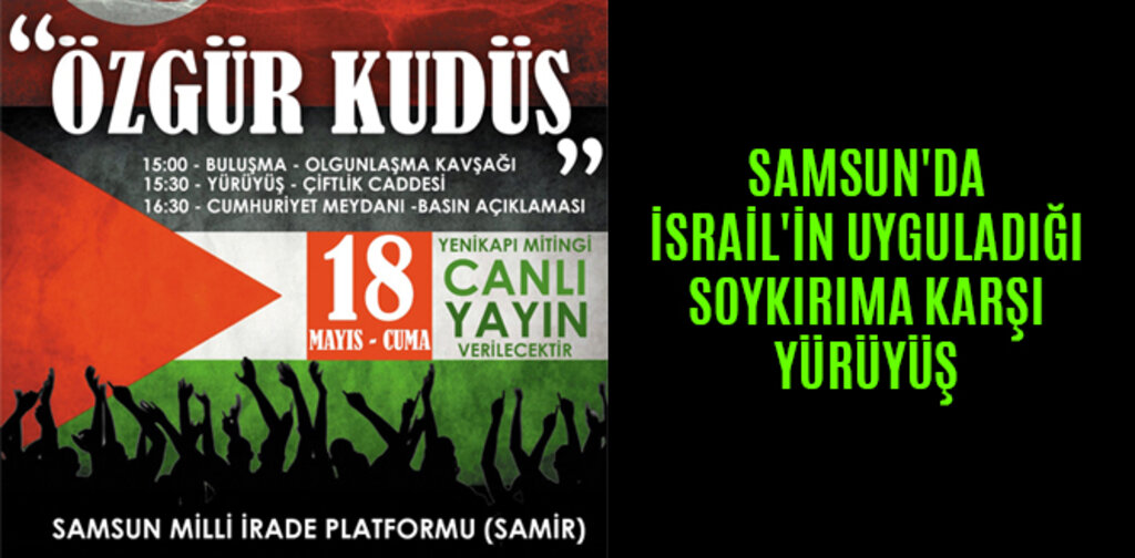 SAMSUN'DA İSRAİL'İN UYGULADIĞI SOYKIRIMA KARŞI YÜRÜYÜŞ