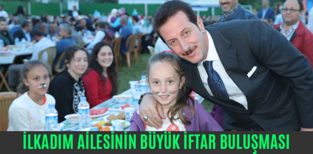 İLKADIM AİLESİNİN BÜYÜK İFTAR BULUŞMASI
