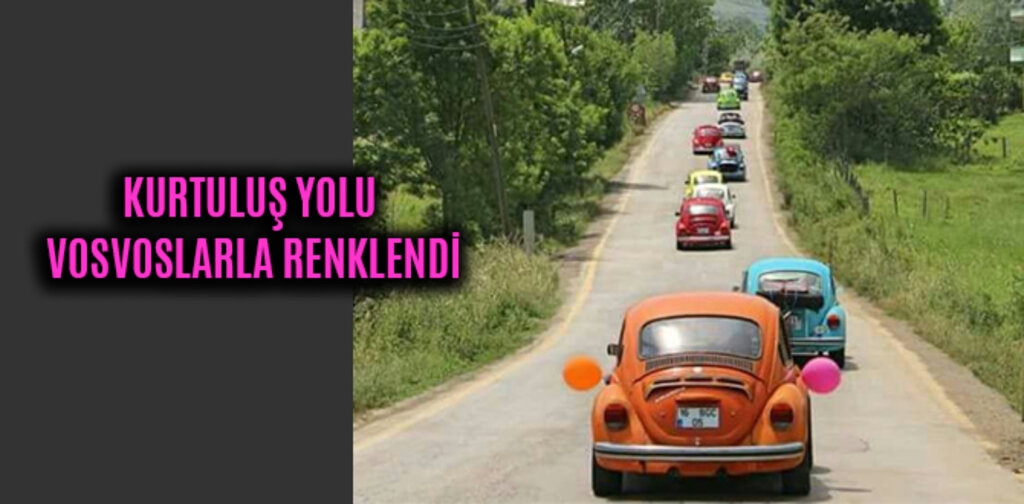 KURTULUŞ YOLU VOSVOSLARLA RENKLENDİ