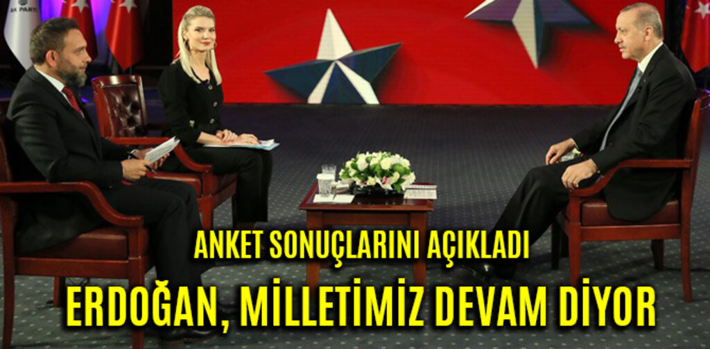 ERDOĞAN, MİLLETİMİZ DEVAM DİYOR
