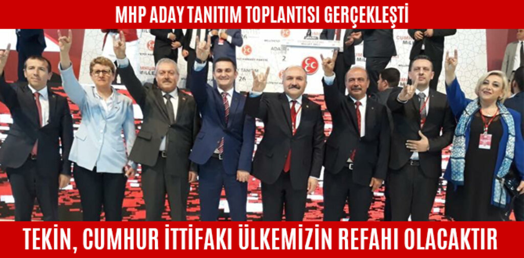 TEKİN, CUMHUR İTTİFAKI ÜLKEMİZİN REFAHI OLACAKTIR