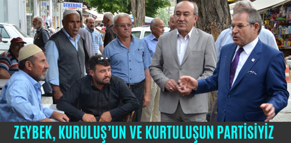 ZEYBEK, KURULUŞ’UN VE KURTULUŞUN PARTİSİYİZ