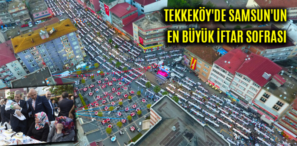 TEKKEKÖY'DE SAMSUN'UN EN BÜYÜK İFTAR SOFRASI
