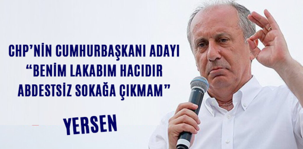 İNCE, BENİM LAKABIM HACIDIR ABDESTSİZ SOKAĞA ÇIKMAM