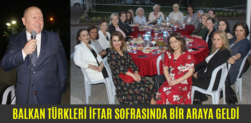 BALKAN TÜRKLERİ İFTAR SOFRASINDA BİR ARAYA GELDİ