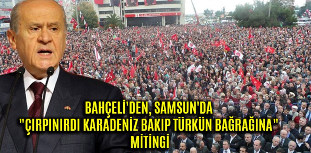 BAHÇELİ'DEN, SAMSUN'DA