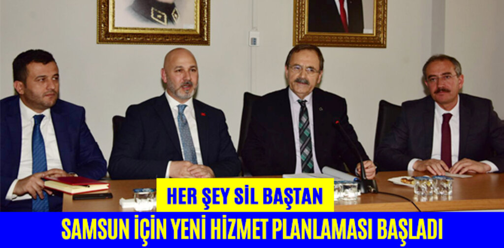 SAMSUN İÇİN YENİ HİZMET PLANLAMASI BAŞLADI