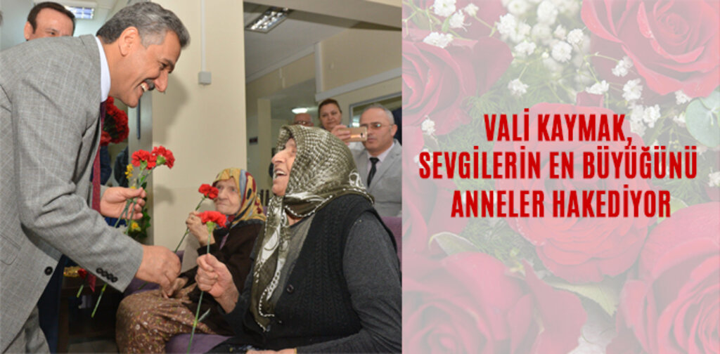 KAYMAK, SEVGİLERİN EN BÜYÜĞÜNÜ ANNELER HAKEDİYOR