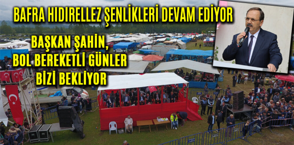 BAŞKAN ŞAHİN, BOL BEREKETLİ GÜNLER BİZİ BEKLİYOR