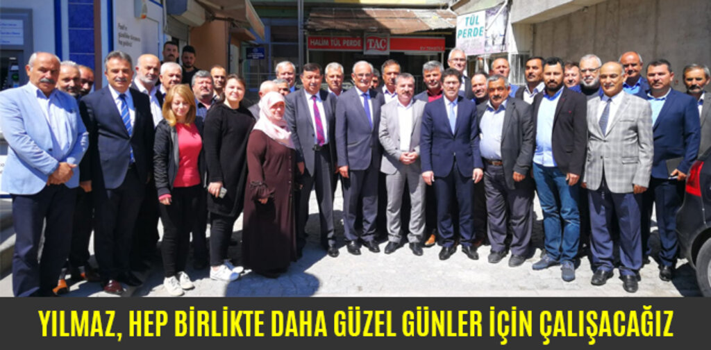 YILMAZ, HEP BİRLİKTE DAHA GÜZEL GÜNLER İÇİN ÇALIŞACAĞIZ
