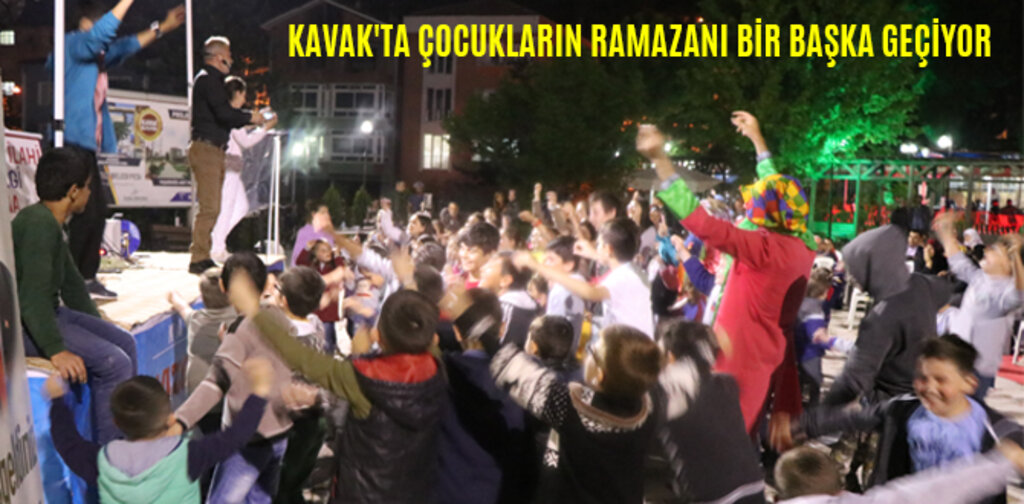 KAVAK'TA ÇOCUKLARIN RAMAZANI BİR BAŞKA GEÇİYOR