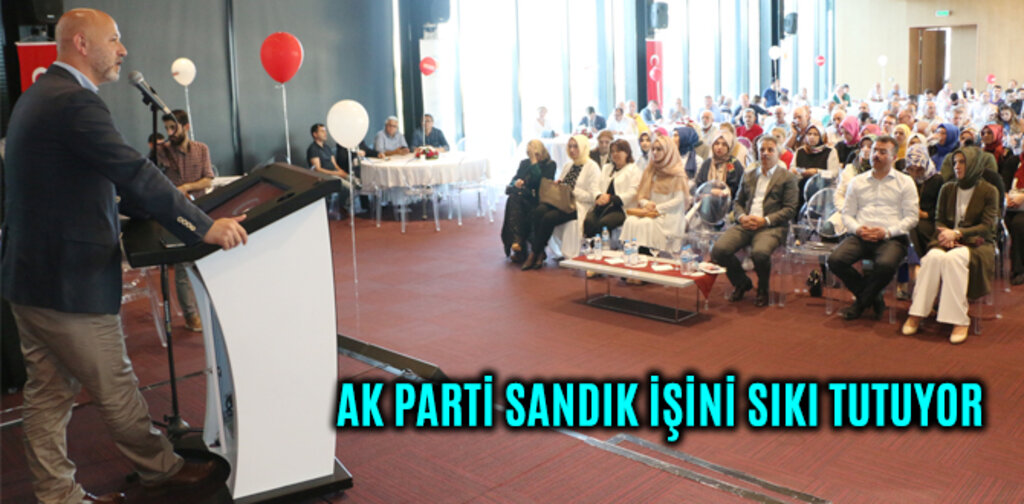 AK PARTİ SANDIK İŞİNİ SIKI TUTUYOR