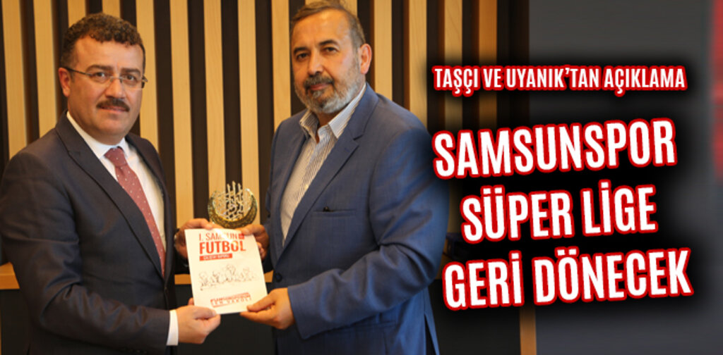 SAMSUNSPOR SÜPER LİGE GERİ DÖNECEK