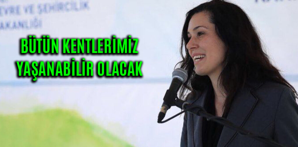 KARAASLAN, BÜTÜN KENTLERİMİZ YAŞANABİLİR OLACAK