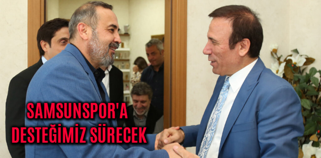 GENÇ, SAMSUNSPOR'A DESTEĞİMİZ SÜRECEK