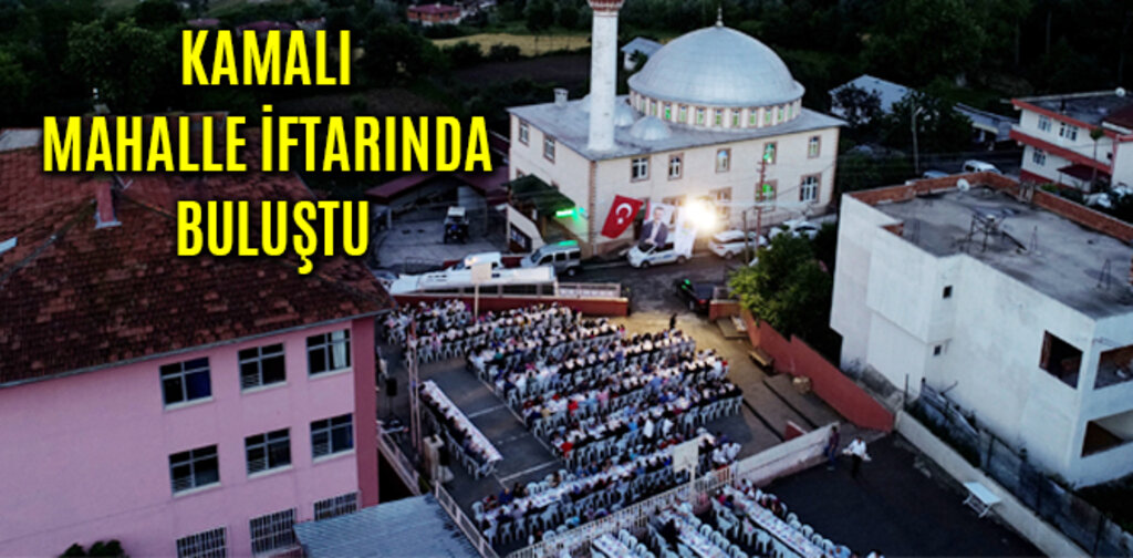KAMALI MAHALLE İFTARINDA BULUŞTU