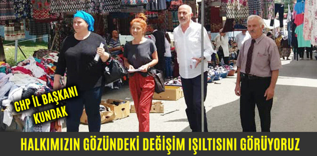 KUNDAK, HALKIMIZIN GÖZÜNDEKİ DEĞİŞİM IŞILTISINI GÖRÜYORUZ